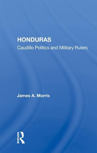 Cover image for Honduras: Caudillo Politics and Military Rulers