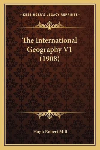 Cover image for The International Geography V1 (1908)