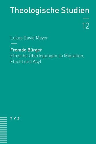 Cover image for Fremde Burger: Ethische Uberlegungen Zu Migration, Flucht Und Asyl