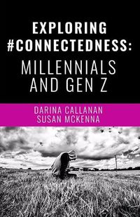 Cover image for Exploring #Connectedness: Millennials And Gen Z