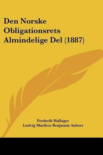 Cover image for Den Norske Obligationsrets Almindelige del (1887)