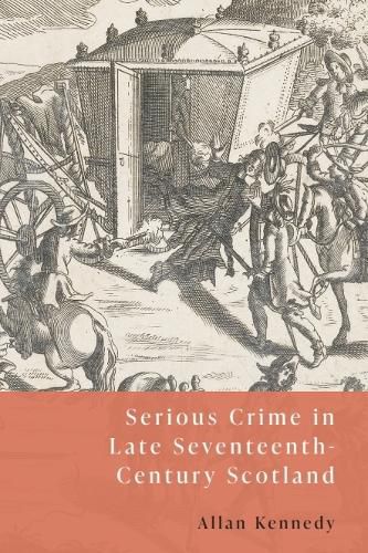 Cover image for Serious Crime in Late Seventeenth-Century Scotland