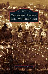 Cover image for Cemeteries Around Lake Winnipesaukee