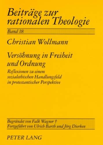 Cover image for Versoehnung in Freiheit Und Ordnung: Reflexionen Zu Einem Sozialethischen Handlungsfeld in Protestantischer Perspektive