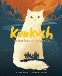 Cover image for Kunkush: The True Story of a Refugee Cat