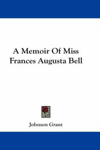 Cover image for A Memoir of Miss Frances Augusta Bell