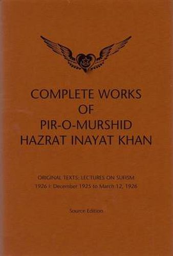 Complete Works of Pir-O-Murshid Hazrat Inayat Khan: Lectures on Sufism 1926 I - December 1925 to March 12 1926