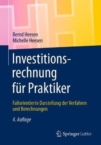 Investitionsrechnung Fur Praktiker: Fallorientierte Darstellung Der Verfahren Und Berechnungen