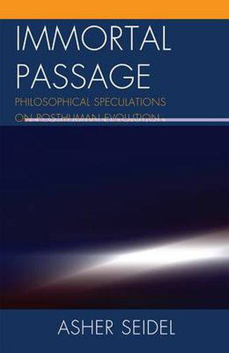 Cover image for Immortal Passage: Philosophical Speculations on Posthuman Evolution