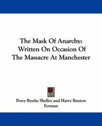 Cover image for The Mask Of Anarchy: Written On Occasion Of The Massacre At Manchester