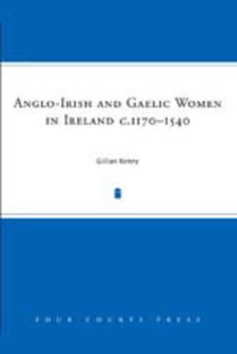 Cover image for Anglo-Irish and Gaelic Women in Ireland, C.1277-1534