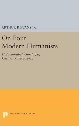 On Four Modern Humanists: Hofmannsthal, Gundolph, Curtius, Kantorowicz