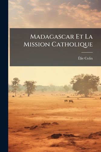 Cover image for Madagascar Et La Mission Catholique
