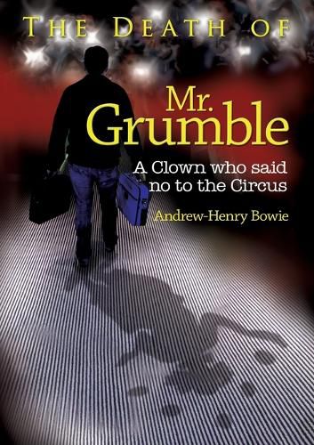 Cover image for The Death of Mr. Grumble: A clown who said no to the circus