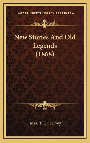 Cover image for New Stories and Old Legends (1868)