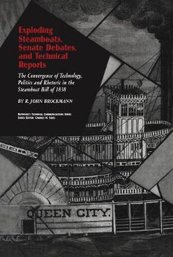 Cover image for Exploding Steamboats, Senate Debates, and Technical Reports: The Convergence of Technology, Politics, and Rhetoric in the Steamboat Bill of 1838