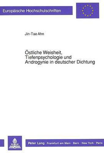 Cover image for Oestliche Weisheit, Tiefenpsychologie Und Androgynie in Deutscher Dichtung