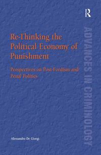 Cover image for Re-Thinking the Political Economy of Punishment: Perspectives on Post-Fordism and Penal Politics