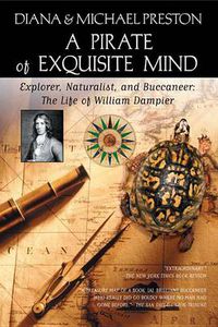 Cover image for A Pirate of Exquisite Mind: The Life of William Dampier: Explorer, Naturalist, and Buccaneer