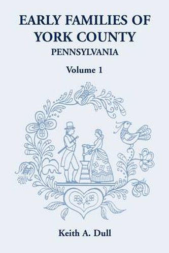 Cover image for Early Families of York County, Pennsylvania, Volume 1