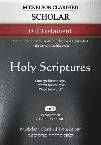 Cover image for Mickelson Clarified Scholar Old Testament, MCT: A more precise translation of the Hebrew and Aramaic text in the Literary Reading Order