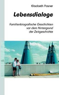 Cover image for Lebensdialoge: Familienbiografische Geschichten vor dem Hintergrund der Zeitgeschichte