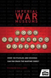 Cover image for The Imperial War Museums Code-Breaking Puzzles: Can you crack the wartime codes?