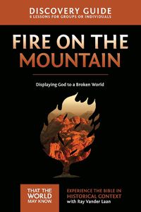 Cover image for Fire on the Mountain Discovery Guide: Displaying God to a Broken World