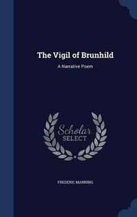 Cover image for The Vigil of Brunhild: A Narrative Poem