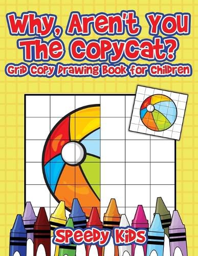 Cover image for Why, Aren't You The Copycat? Grid Copy Drawing Book for Children