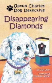 Cover image for Disappearing Diamonds: Upton Charles-Dog Detective