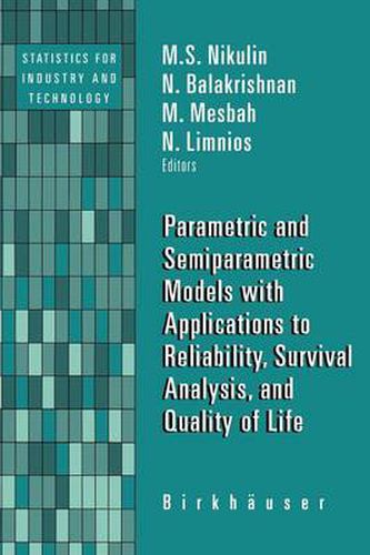 Parametric and Semiparametric Models with Applications to Reliability, Survival Analysis, and Quality of Life