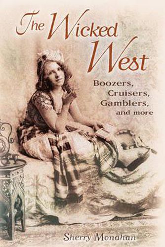 Cover image for The Wicked West: Boozers, Cruisers, Gamblers, and More