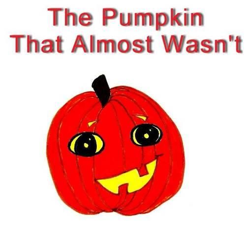 Cover image for The Pumpkin That Almost Wasn't