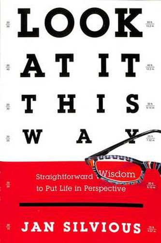 Look at it This Way: Straighforward Wisdom to Put Life Into Perspective