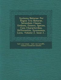 Cover image for Systema Naturae: Per Regna Tria Naturae, Secundum Classes, Ordines, Genera, Species, Cum Characteribus, Differentiis, Synonomis, Locis, Volume 2, Issue 2...