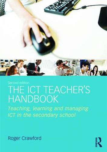 Cover image for The ICT Teacher's Handbook: Teaching, learning and managing ICT in the secondary school