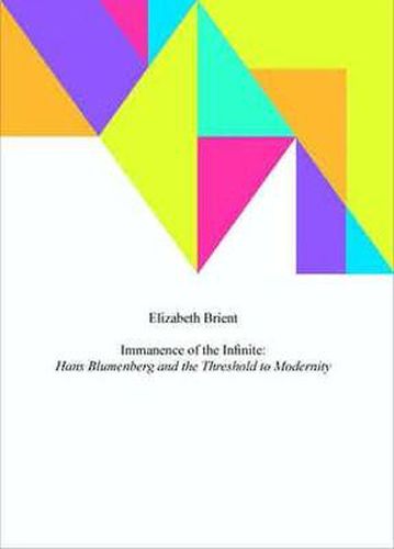 Cover image for The Immanence of the Infinite: Hans Blumenberg and the Threshold to Modernity