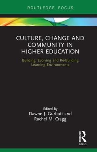 Cover image for Culture, Change and Community in Higher Education: Building, Evolving and Re-Building Learning Environments