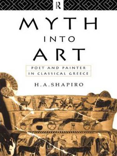 Cover image for Myth Into Art: Poet and Painter in Classical Greece