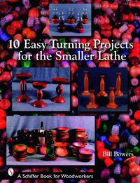 Cover image for 10 Easy Turning Projects for the Smaller Lathe