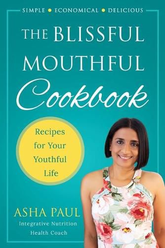 Cover image for The Blissful Mouthful Cookbook: Recipes for Your Youthful Life