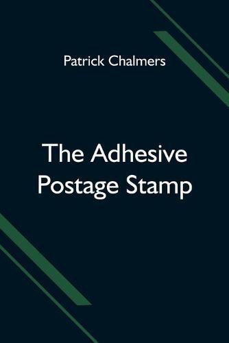 The Adhesive Postage Stamp