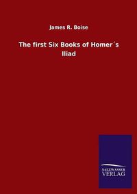 Cover image for The first Six Books of Homers Iliad