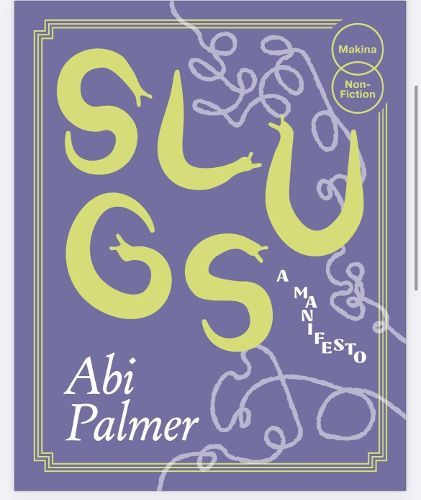 Cover image for Slugs: A Manifesto (Expanded Edition)