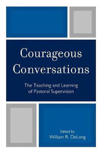 Cover image for Courageous Conversations: The Teaching and Learning of Pastoral Supervision