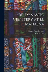 Cover image for Pre-dynastic Cemetery at El Mahasna