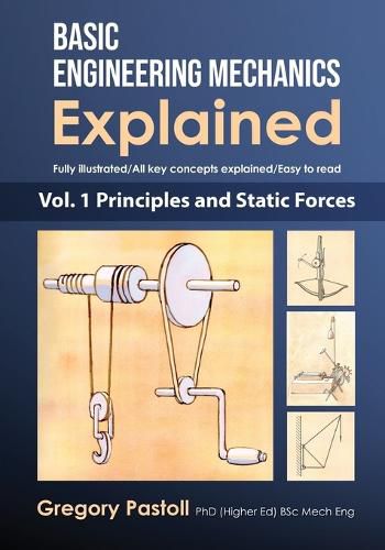 Basic Engineering Mechanics Explained, Volume 1: Principles and Static Forces