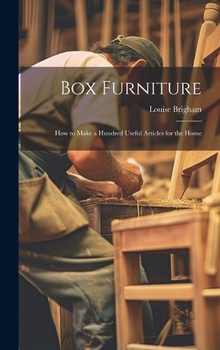 Cover image for Box Furniture; how to Make a Hundred Useful Articles for the Home