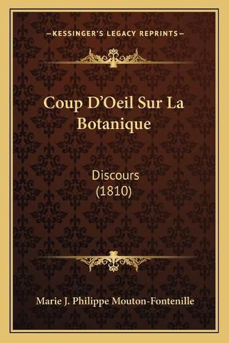 Coup D'Oeil Sur La Botanique: Discours (1810)